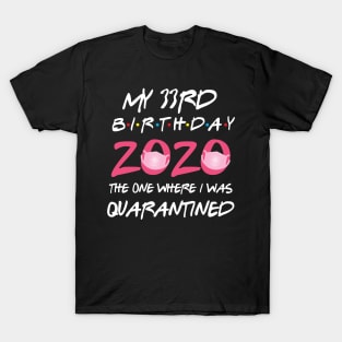 33rd birthday 2020 the one where i was quarantined T-Shirt